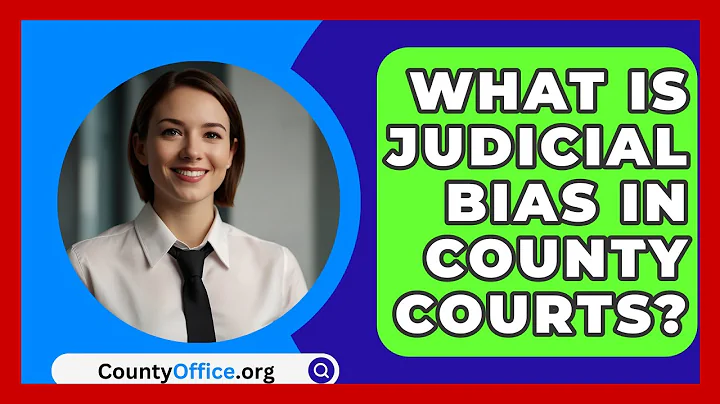 What Is Judicial Bias In County Courts? - CountyOffice.org
