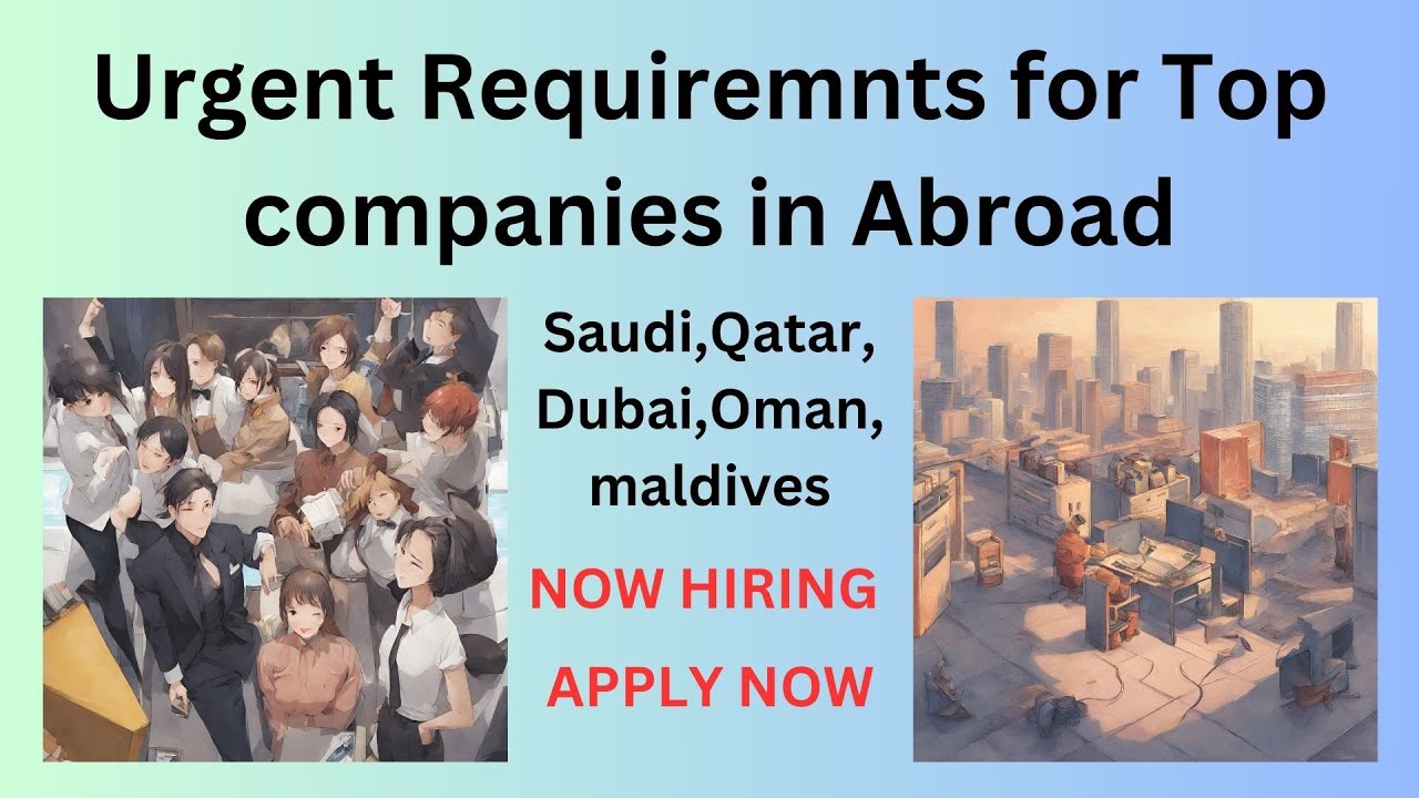 New Abroad Job OpeningsUrgent Requirement Saudi,Qatar,Oman,Dubai 2024