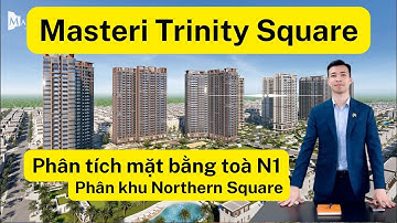 Phân tích mặt bằng toà N1, Phân khu Northern Square, Masteri Trinity Square , Vinhomes Ocean Park 2