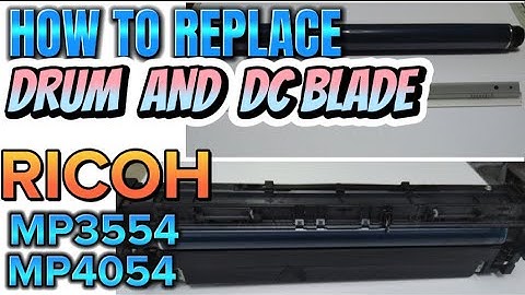 HOW TO REPLACE DRUM, &  CLEANING BLADE | RICOH MP3554, MP4054, MP5054