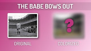 The Babe Bows Out | Let's colorize it!