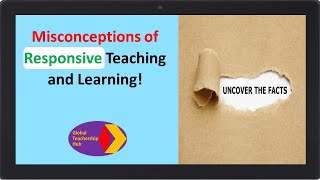 Misconceptions of Responsive Teaching and Learning