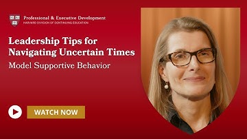 Leadership Tips for Navigating Uncertain Times: Model Supportive Behavior