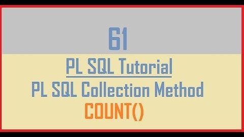 Tutorial 61 : PL SQL Collection Method || COUNT()