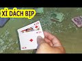 XÌ DÁCH BỊP | Thanh Niên Dùng Kỹ Thuật Chia Hạ Làm Cái XÌ DÁCH ăn sạch sòng bài....quá đỉnh