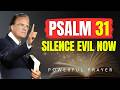 PSALM 31 to Silence Enemies, Destroy Gossip, and Break Spells &amp; Curses Now | Powerful Prayer
