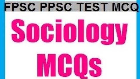 CSS Sociology MCQS || CSS PAPER  2011 MCQS || PART 12 ||SOCIOLOGY SERIES 2000-2022