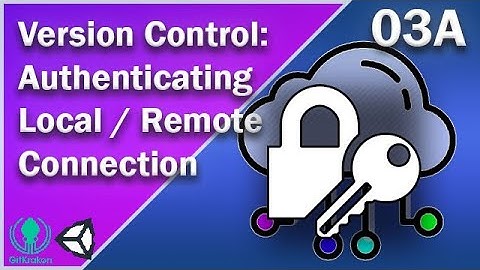 Authenticating Local and Remote Connection - Version Control - 03A