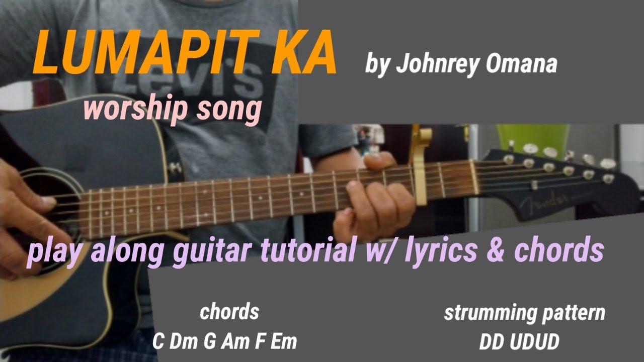 LUMAPIT KA worship song by Johnrey Omana,play along guitar tutorial w/ lyrics & chords