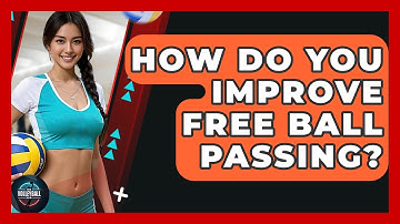 How Do You Improve Free Ball Passing? - The Volleyball Hub