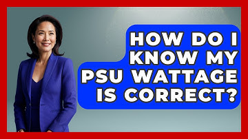 How Do I Know My PSU Wattage Is Correct? - The Hardware Hub