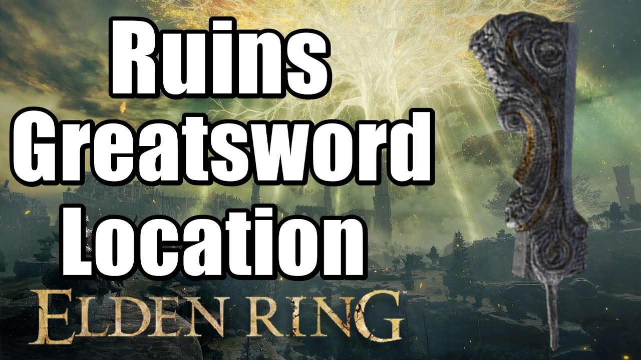 Elden Ring Ruins Greatsword Location Guide - YouTube
