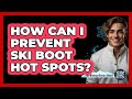 How Can I Prevent Ski Boot Hot Spots? - The Winter Sport Xpert