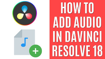 How to Add Audio Track in DaVinci Resolve 18 [Easy Guide]