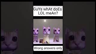 What does LOL Mean (Wrong Answers Only) #shorts #viral