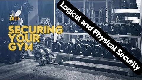 Securing your Gym - Logical and Physical Security