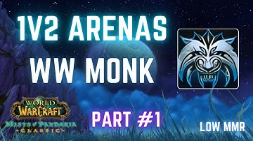 WW Monk 1v2 Arena Clutches | MoP Classic Low MMR Arena [EU-Firemaw]