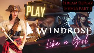 Fred Plays Windrose, Stream Replay 5/30/26 | Part 3