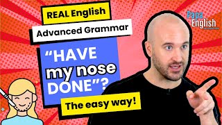 Learn Causative Grammar: How to Use 'Have Something Done' | English Grammar Lesson