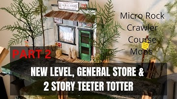 Indoor Micro Rock Crawler Course Mod - General Store, Teeter Totter Bridge, & New Level