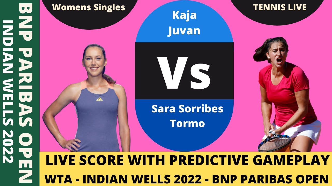 LIVE Kaja Juvan Vs Sara Sorribes Tormo - WTA Indian Wells 2022 Live Score 
