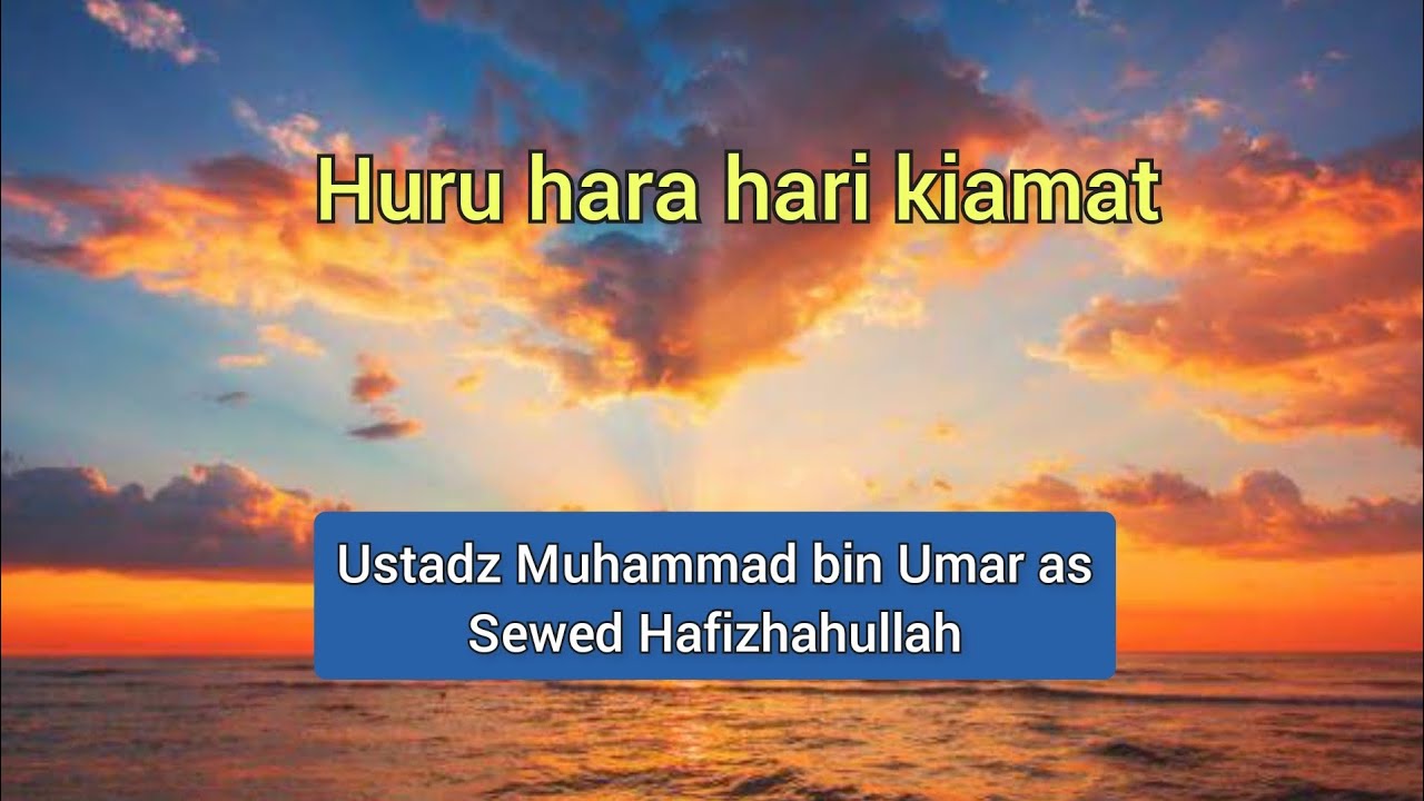 Huru hara hari kiamat || Ustadz Muhammad bin Umar as Sewed Hafizhahullah