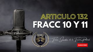 ARTICULO 132 FRACCION 10 Y 11