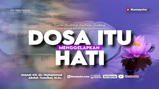 Dosa itu Menggelapkan Hati - Ustadz Dr. Muhammad Abduh Tuasikal, M.Sc.