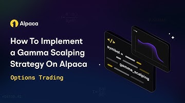 How To Implement a Gamma Scalping Strategy On Alpaca