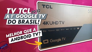 UNBOXING E PRIMEIRAS IMPRESSÕES TV 4K TCL P725 A GOOGLE TV  DE 2022!