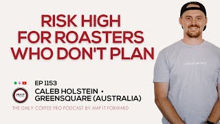 EP1153 Green Coffee Buyers Need To Have A Plan - Caleb Holstein |The Daily Coffee Pro #coffeeroaster Details