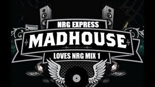 MADHOUSE NRG EXPRESS  MADHOUSE LOVES NRG 1 - VARIOUS ARTISTS