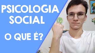 O que é Psicologia Social?