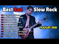 2025 Best Emotional Slow Rock рџ Heartbreaking Sad Rock Playlist 2025 Best Emotional Slow Rock рџ Heartbreaking Sad Rock Playlist