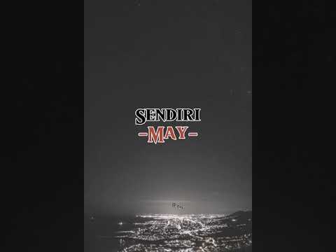 MAY - SENDIRI ( LIRIK )