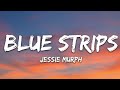 Jessie Murph - Blue Strips (Lyrics) 💔 "I Don’t Need Love, I Need Money"