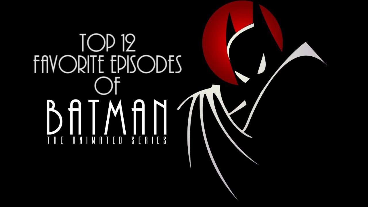 Top 12 Favorite Episodes of Batman The Animated Series - YouTube