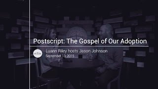 Postscript: The Gospel of Our Adoption