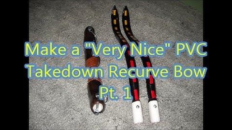 Pt1 Make a "Very Nice" PVC Takedown Recurve Bow