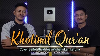 KHOTIMIL QUR'AN خَتِمِالْقُرْ آنُ by Saiful Rizal feat Muhajir Lamkaruna || Cover Sholawat 2022