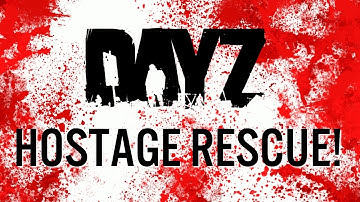 Hostage rescue! - DayZ -Standalone