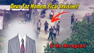 DEUS FAZ HOMEM FICAR INVISÍVEL NA FRENTE DOS BANDIDOS! - Testemunho Incrível!