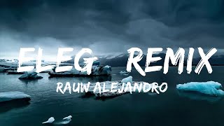 Rauw Alejandro - Elegí Remix (Letra/Lyrics) ft. Anuel, Farruko, Dalex, Lenny, Sech, Dimelo, J Quil