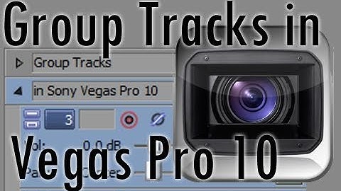Sony Vegas Pro: Group and Ungroup Tracks