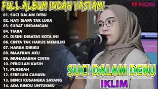 SUCI DALAM DEBU - INDAH YASTAMI | FULL ALBUM INDAH YASTAMI TERBAIK 2022 | TANPA IKLAN 0