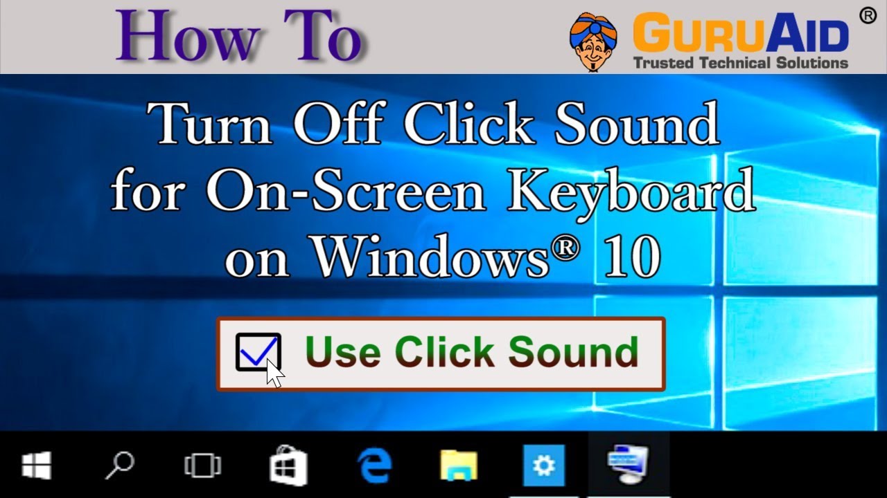 How To Turn Off Click Sound For On Screen Keyboard On Windows® 10