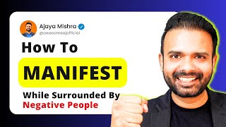 How To Manifest While Having Negative People Around You | Law of Attraction