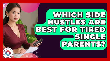 Which Side Hustles Are Best For Tired Single Parents? - Single Parent Support Hub
