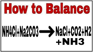 how to balance NH4Cl+Na2CO3=NaCl+CO2+NH3+H2|Chemical equation NH4Cl+Na2CO3=NaCl+CO2+NH3+H2