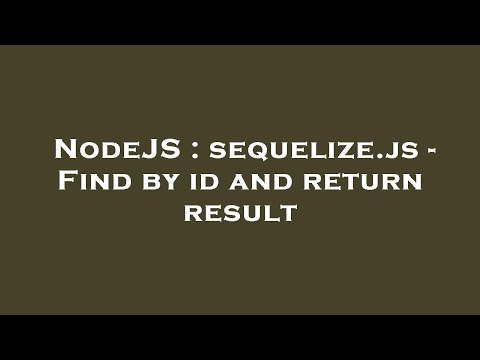NodeJS : sequelize.js - Find by id and return result
